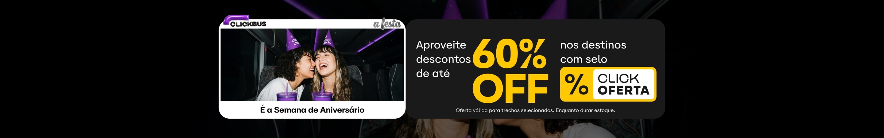 Ganhe até 60% de desconto em passagens com o selo CLICKOFERTA na semana de aniversário da CLICKBUS. Válido para trechos selecionados.